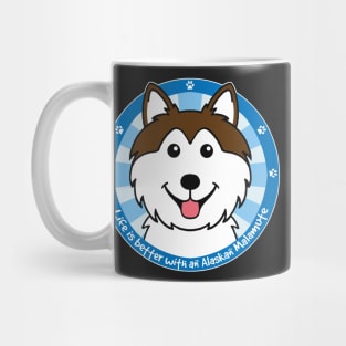 Life is Better With an Alaskan Malamute Mug